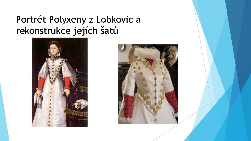 Portrét Polyxeny z Lobkovic a rekonstrukce jejích šatů 