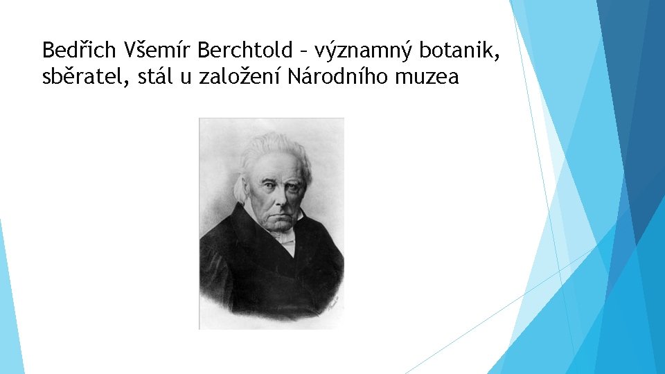 Bedřich Všemír Berchtold – významný botanik, sběratel, stál u založení Národního muzea 