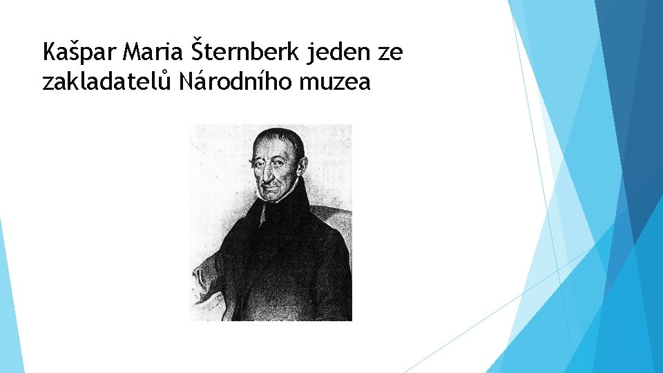 Kašpar Maria Šternberk jeden ze zakladatelů Národního muzea 