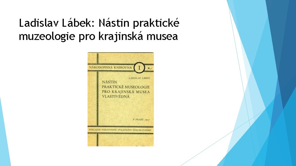 Ladislav Lábek: Nástin praktické muzeologie pro krajinská musea 