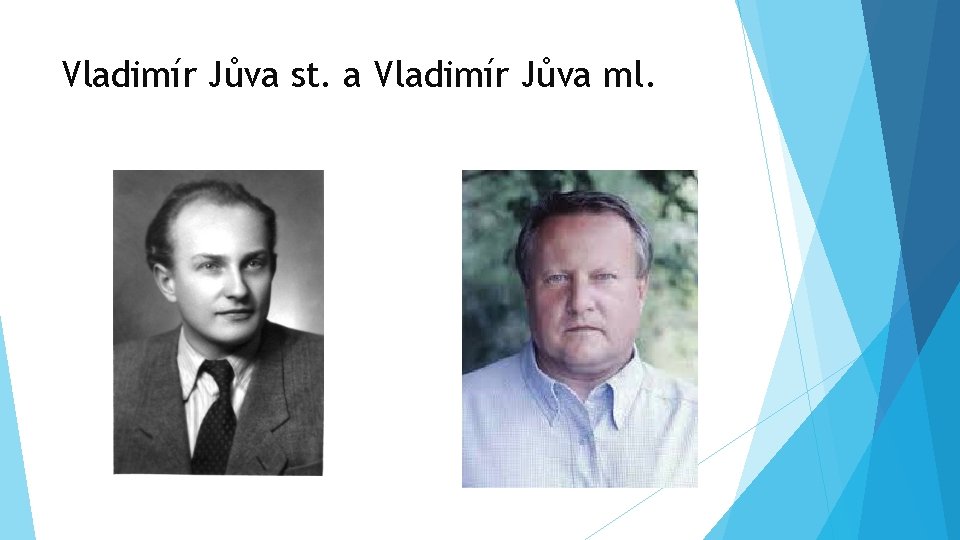 Vladimír Jůva st. a Vladimír Jůva ml. 