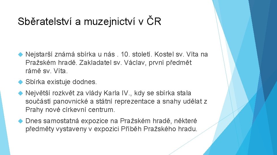 Sběratelství a muzejnictví v ČR Nejstarší známá sbírka u nás. 10. století. Kostel sv.