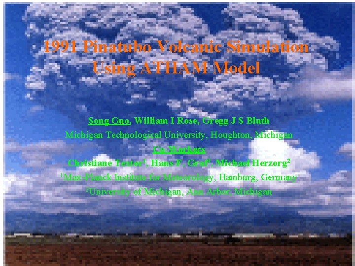 1991 Pinatubo Volcanic Simulation Using ATHAM Model Song Guo, William I Rose, Gregg J