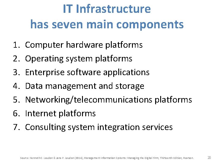 IT Infrastructure has seven main components 1. 2. 3. 4. 5. 6. 7. Computer