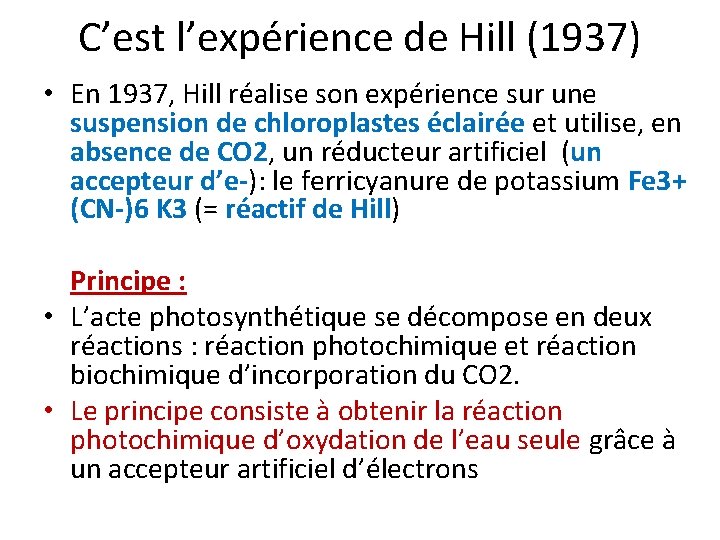C’est l’expérience de Hill (1937) • En 1937, Hill réalise son expérience sur une