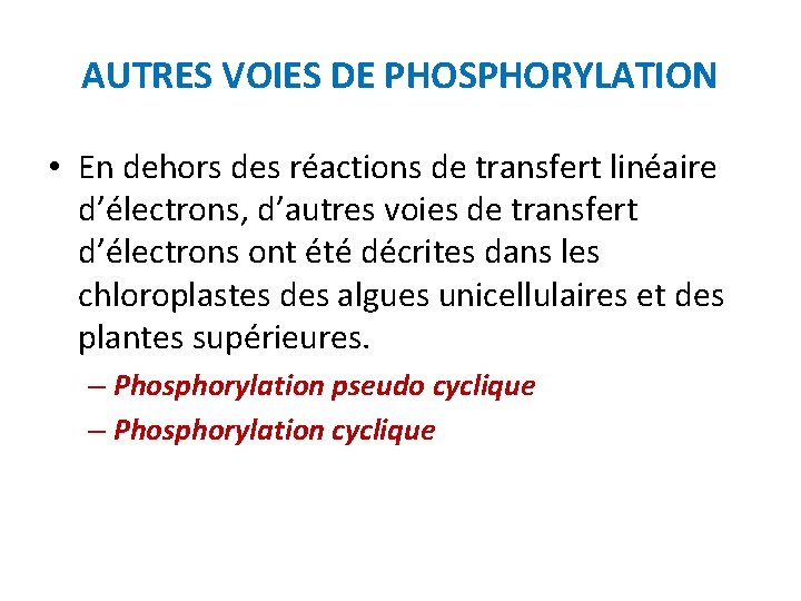 AUTRES VOIES DE PHOSPHORYLATION • En dehors des réactions de transfert linéaire d’électrons, d’autres