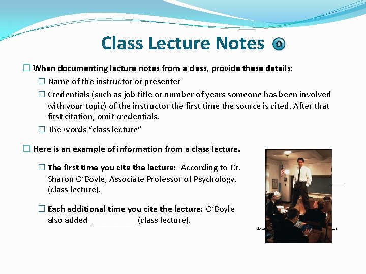 Class Lecture Notes � When documenting lecture notes from a class, provide these details: