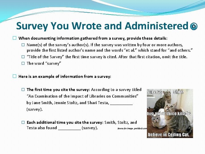 Survey You Wrote and Administered � When documenting information gathered from a survey, provide