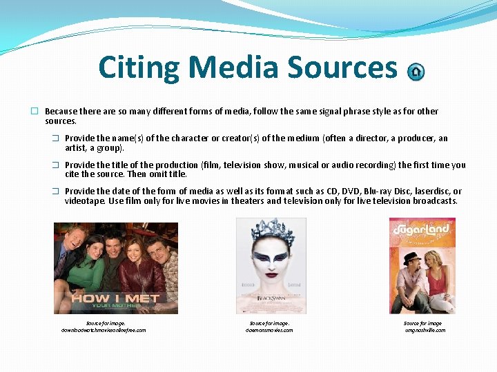 Citing Media Sources � Because there are so many different forms of media, follow