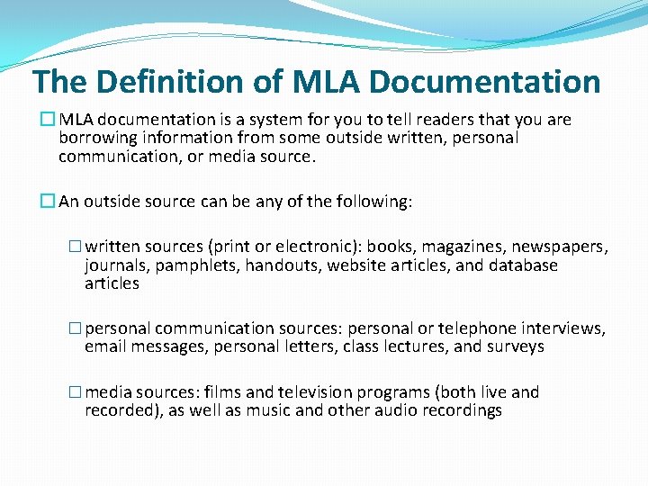 The Definition of MLA Documentation � MLA documentation is a system for you to