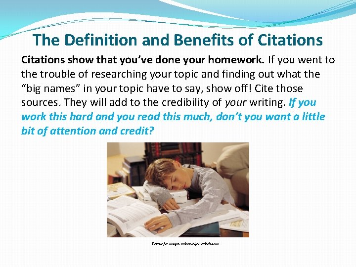 The Definition and Benefits of Citations show that you’ve done your homework. If you