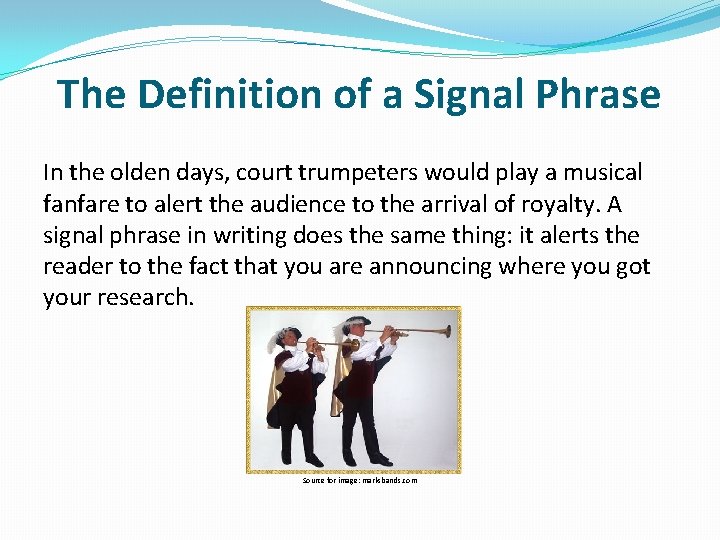The Definition of a Signal Phrase In the olden days, court trumpeters would play
