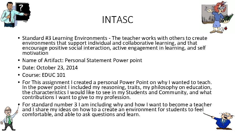 INTASC • Standard #3 Learning Environments - The teacher works with others to create