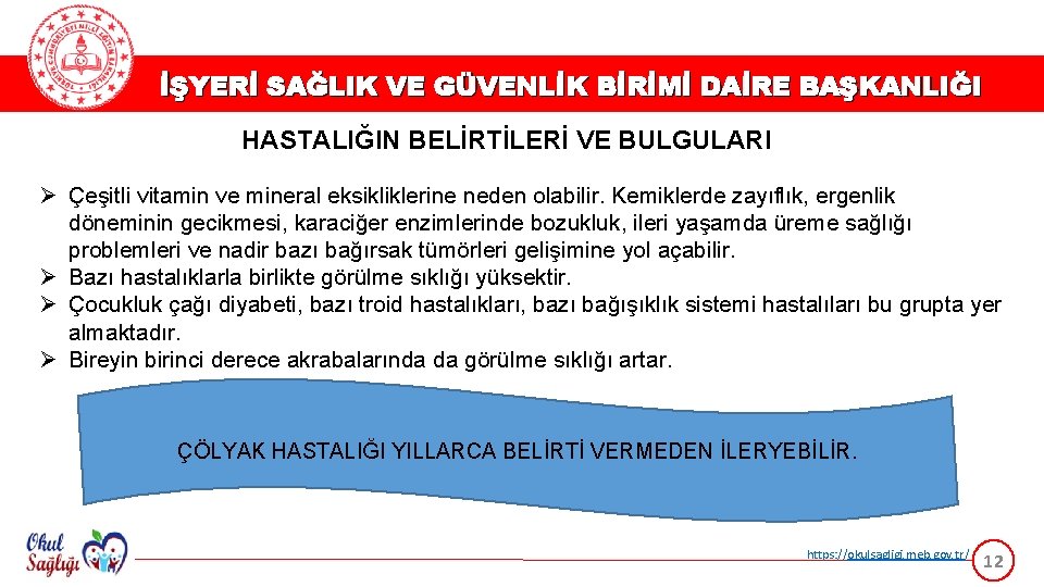 İŞYERİ SAĞLIK VE GÜVENLİK BİRİMİ DAİRE BAŞKANLIĞI HASTALIĞIN BELİRTİLERİ VE BULGULARI Ø Çeşitli vitamin