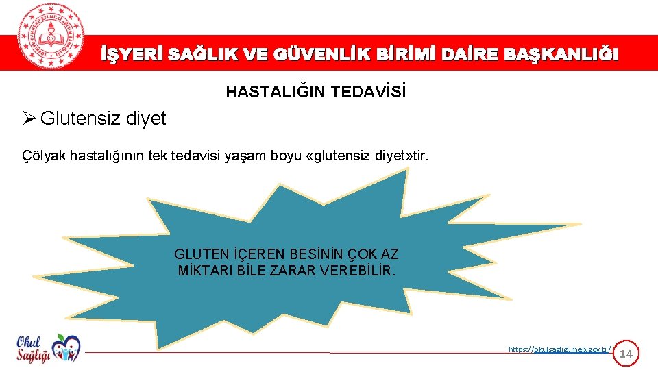 İŞYERİ SAĞLIK VE GÜVENLİK BİRİMİ DAİRE BAŞKANLIĞI HASTALIĞIN TEDAVİSİ Ø Glutensiz diyet Çölyak hastalığının