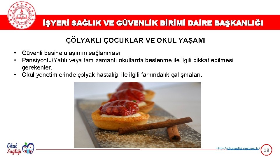 İŞYERİ SAĞLIK VE GÜVENLİK BİRİMİ DAİRE BAŞKANLIĞI ÇÖLYAKLI ÇOCUKLAR VE OKUL YAŞAMI • Güvenli