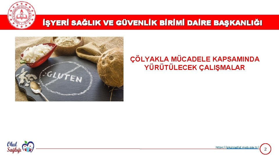 İŞYERİ SAĞLIK VE GÜVENLİK BİRİMİ DAİRE BAŞKANLIĞI ÇÖLYAKLA MÜCADELE KAPSAMINDA YÜRÜTÜLECEK ÇALIŞMALAR https: //okulsagligi.