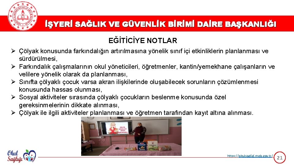 İŞYERİ SAĞLIK VE GÜVENLİK BİRİMİ DAİRE BAŞKANLIĞI EĞİTİCİYE NOTLAR Ø Çölyak konusunda farkındalığın artırılmasına