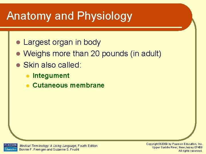 Anatomy and Physiology Largest organ in body l Weighs more than 20 pounds (in
