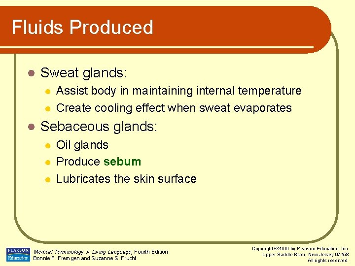 Fluids Produced l Sweat glands: l l l Assist body in maintaining internal temperature