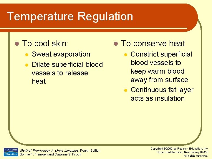 Temperature Regulation l To cool skin: l l Sweat evaporation Dilate superficial blood vessels