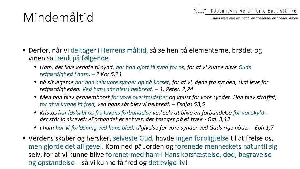 Mindemåltid …ham være og magt i evighedernes evigheder. Amen. • Derfor, når vi deltager