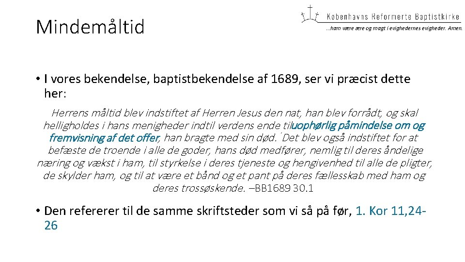 Mindemåltid …ham være og magt i evighedernes evigheder. Amen. • I vores bekendelse, baptistbekendelse