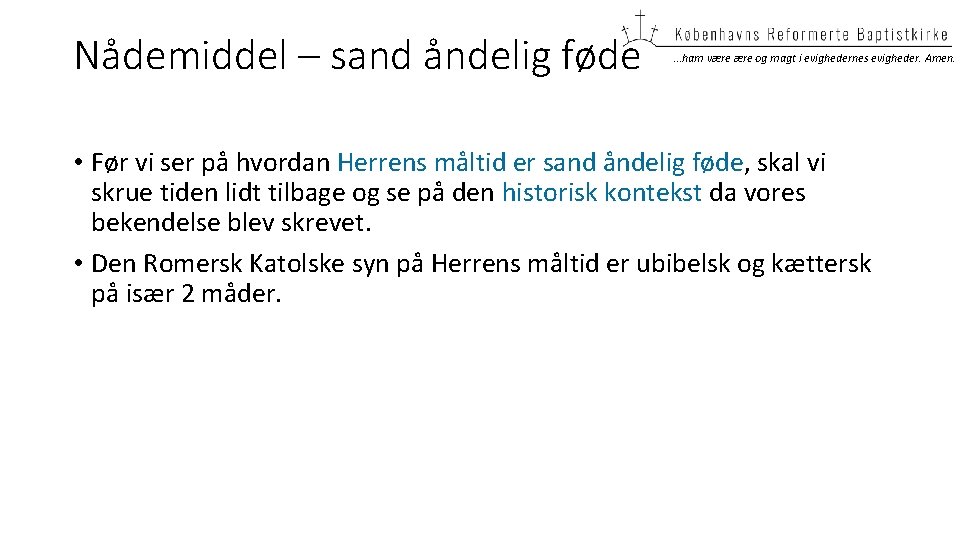 Nådemiddel – sand åndelig føde …ham være og magt i evighedernes evigheder. Amen. •