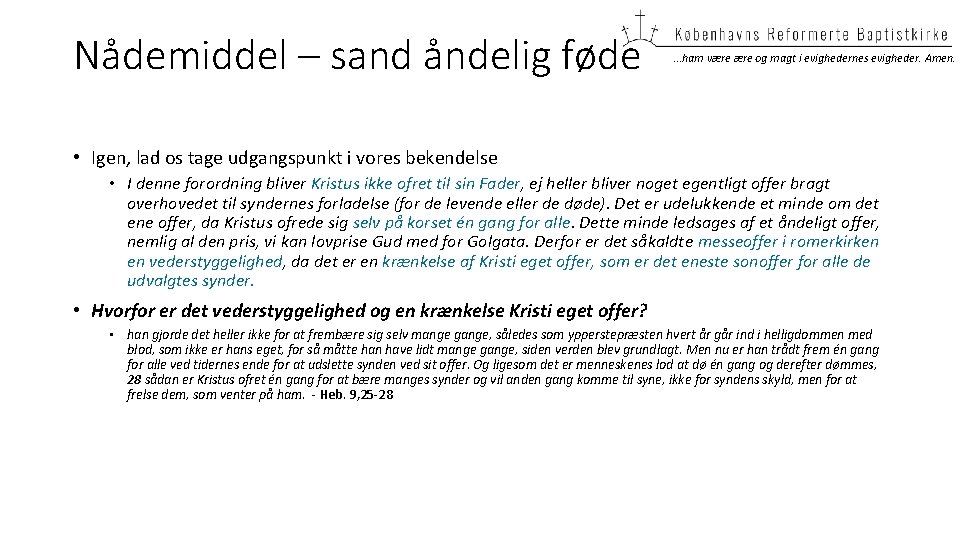 Nådemiddel – sand åndelig føde …ham være og magt i evighedernes evigheder. Amen. •