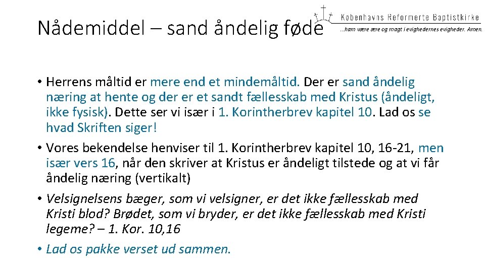 Nådemiddel – sand åndelig føde …ham være og magt i evighedernes evigheder. Amen. •