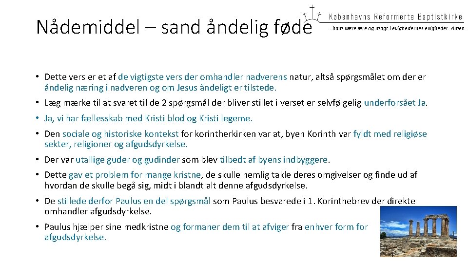 Nådemiddel – sand åndelig føde …ham være og magt i evighedernes evigheder. Amen. •