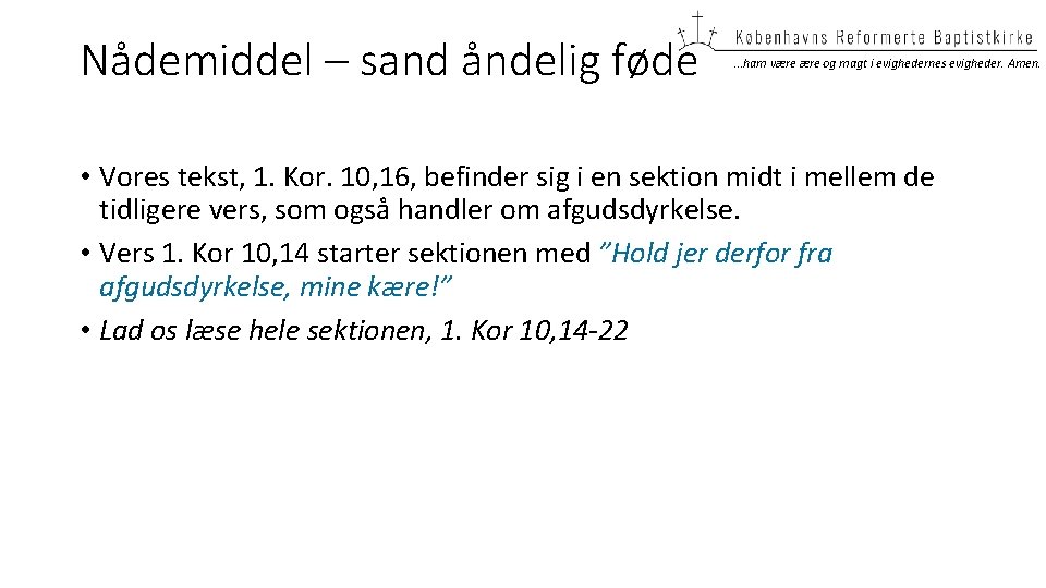 Nådemiddel – sand åndelig føde …ham være og magt i evighedernes evigheder. Amen. •