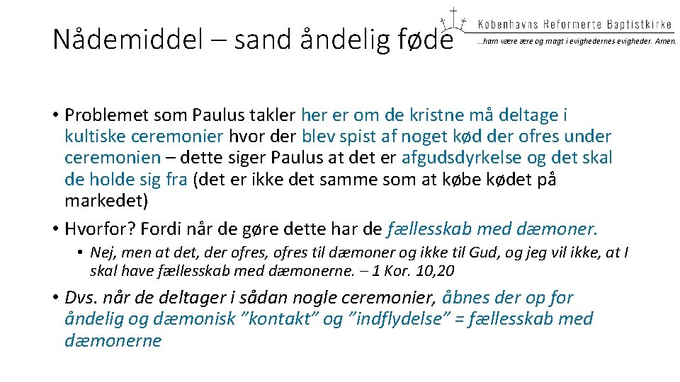 Nådemiddel – sand åndelig føde …ham være og magt i evighedernes evigheder. Amen. •