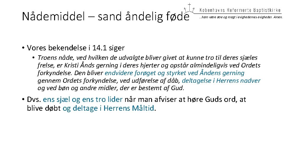 Nådemiddel – sand åndelig føde …ham være og magt i evighedernes evigheder. Amen. • Nådemiddel – sand åndelig føde …ham være og magt i evighedernes evigheder. Amen. •