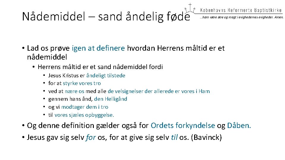 Nådemiddel – sand åndelig føde …ham være og magt i evighedernes evigheder. Amen. •