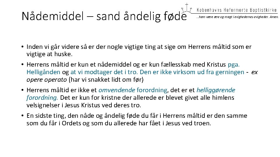 Nådemiddel – sand åndelig føde …ham være og magt i evighedernes evigheder. Amen. •