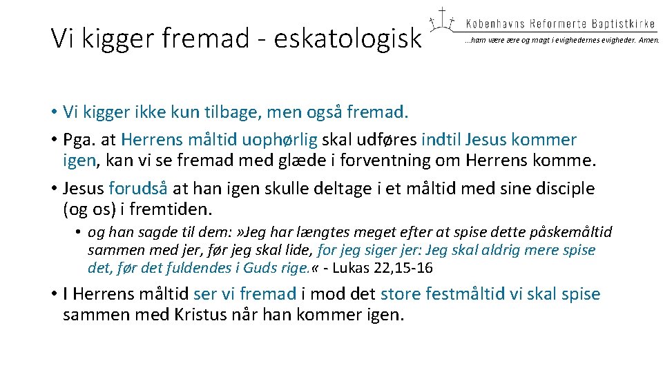 Vi kigger fremad - eskatologisk …ham være og magt i evighedernes evigheder. Amen. •