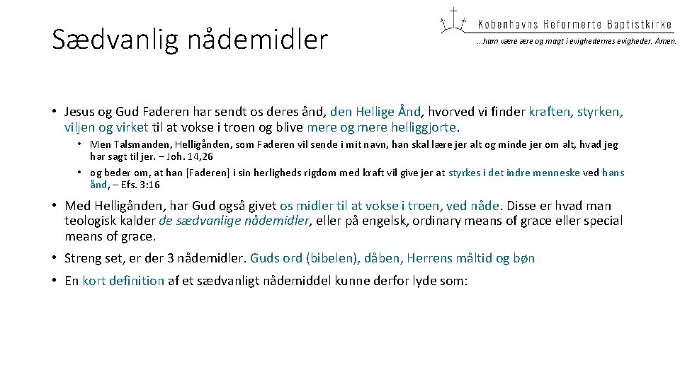 Sædvanlig nådemidler …ham være og magt i evighedernes evigheder. Amen. • Jesus og Gud