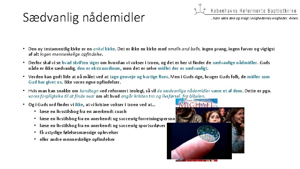 Sædvanlig nådemidler …ham være og magt i evighedernes evigheder. Amen. • Den ny testamentlig