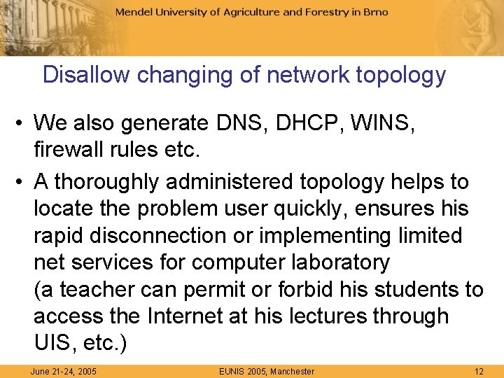 Disallow changing of network topology • We also generate DNS, DHCP, WINS, firewall rules