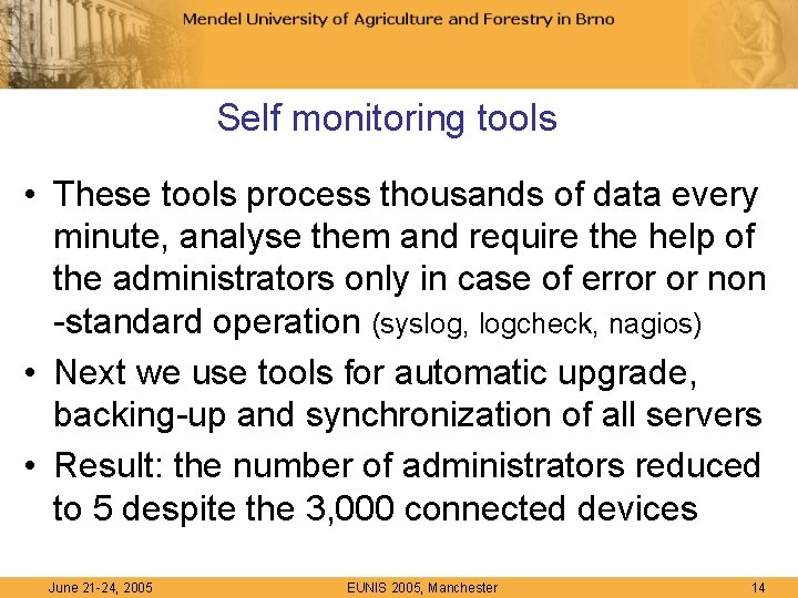 Self monitoring tools • These tools process thousands of data every minute, analyse them