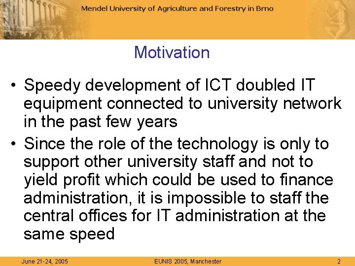 Motivation • Speedy development of ICT doubled IT equipment connected to university network in