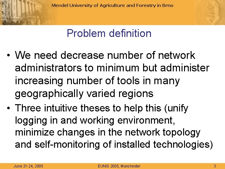 Problem definition • We need decrease number of network administrators to minimum but administer