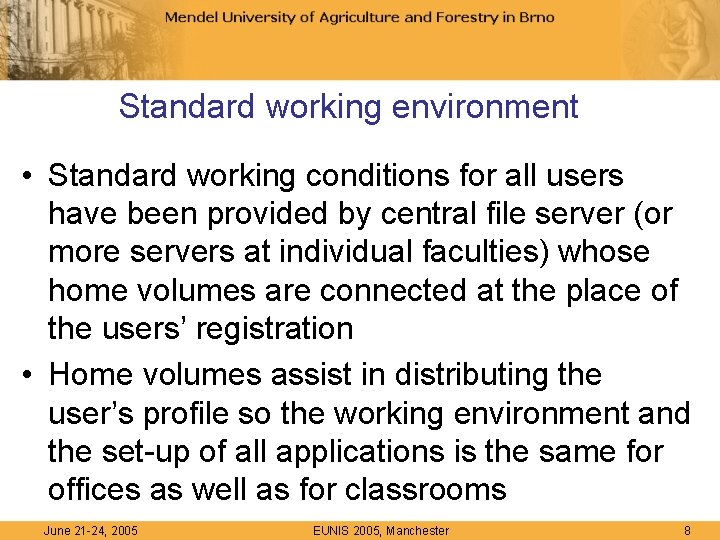 Standard working environment • Standard working conditions for all users have been provided by