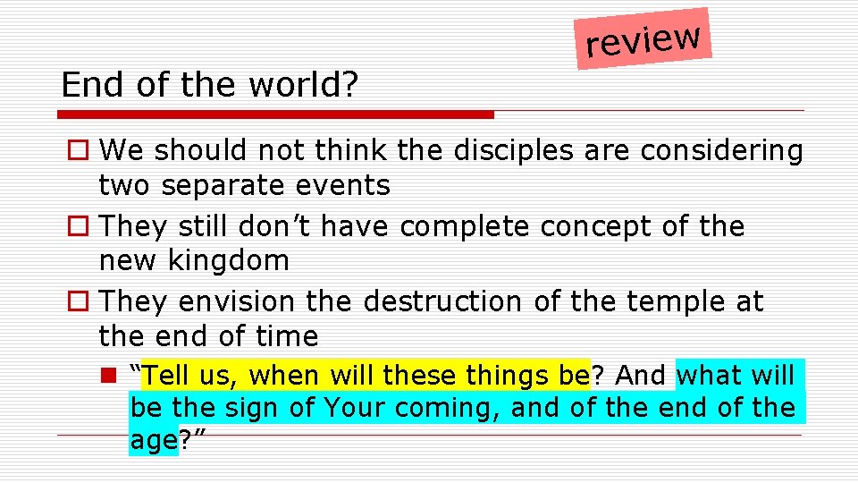 End of the world? review o We should not think the disciples are considering