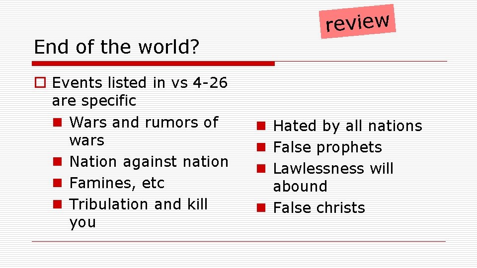 End of the world? o Events listed in vs 4 -26 are specific n