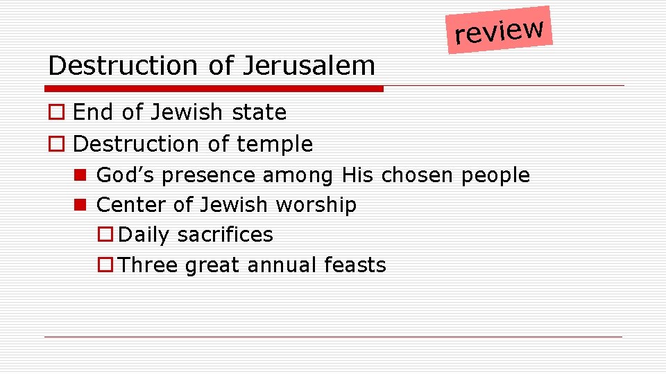 Destruction of Jerusalem review o End of Jewish state o Destruction of temple n