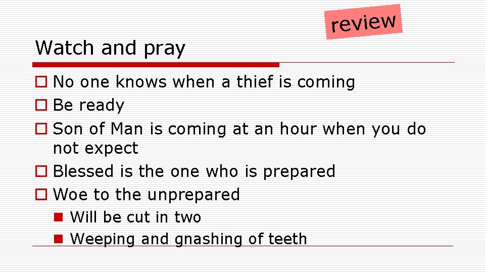 Watch and pray review o No one knows when a thief is coming o