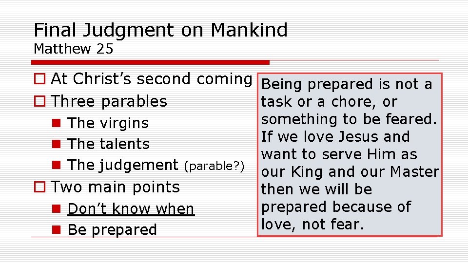 Final Judgment on Mankind Matthew 25 o At Christ’s second coming Being prepared is