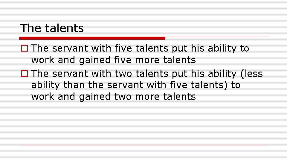 The talents o The servant with five talents put his ability to work and